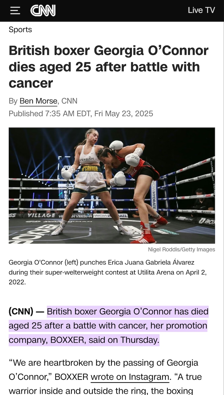 British boxer Georgia O’Connor dies aged 25 after battle with cancer
https://www.cnn.com/2025/05/23/sport/georgia-oconnor-death-boxing-spt-intl