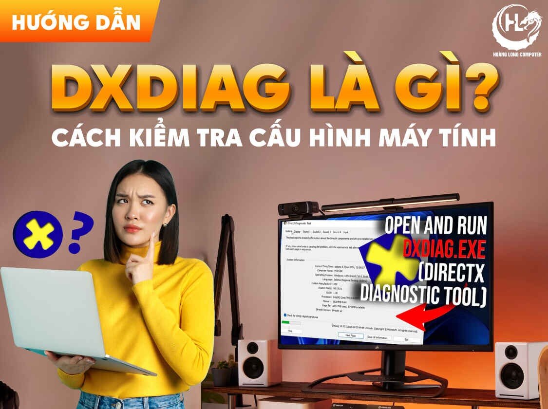 Dxdiag Là Gì – Công Cụ Chẩn Đoán Hệ Thống Đơn Giản Mà Hiệu Quả Từ Windows

DxDiag là gì?
Các chức nă...