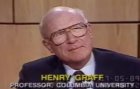 Columbia Emeritus Professor Henry Graff : 

“I’ve taught at Columbia for 46 years. I've taught every...