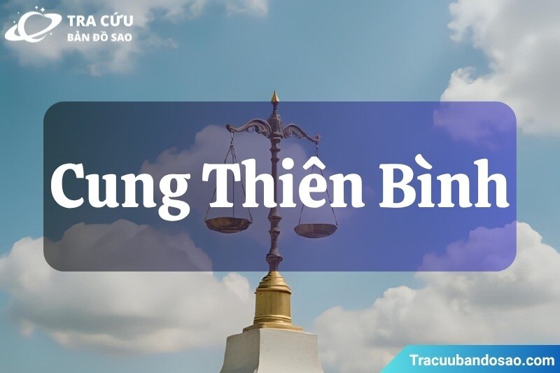 Cung Thiên Bình (Libra) | Người Tinh Tế, Yêu Cái Đẹp Và Công Lý
Thiên Bình (Libra) – cung hoàng đạo ...
