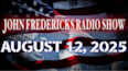 The John Fredericks Show [Live Radio & TV] August 12, 2025