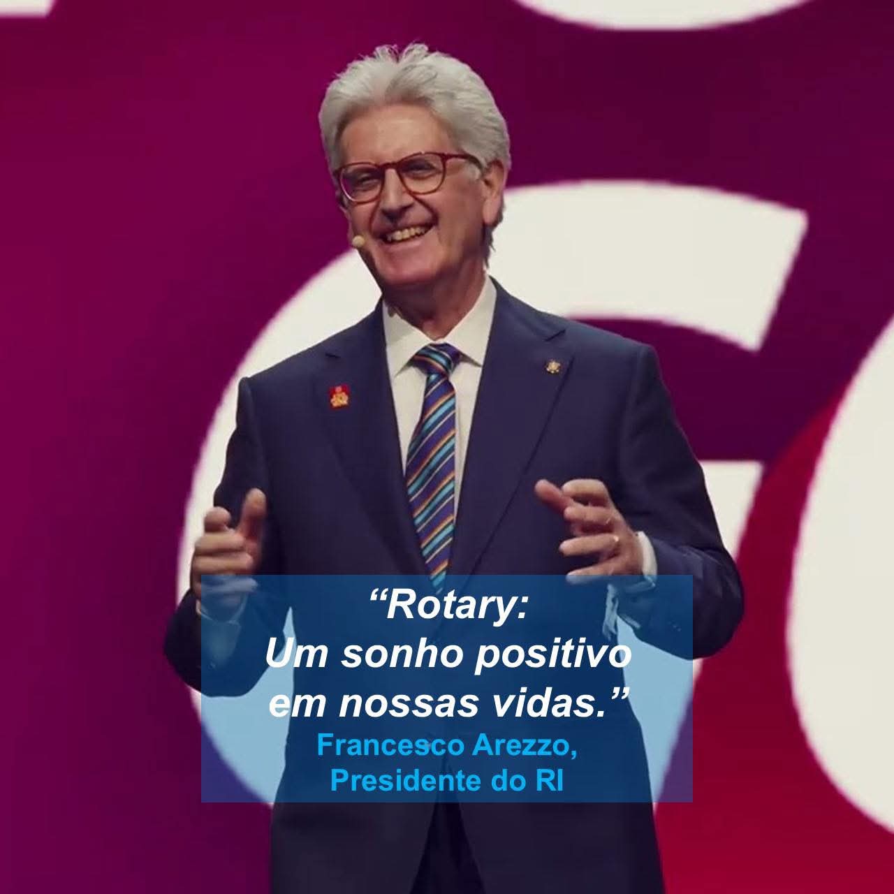 Texto do Rotary - Imagem Pública Brasil 

A frase do Pres. do Rotary International - Francesco Arezz...