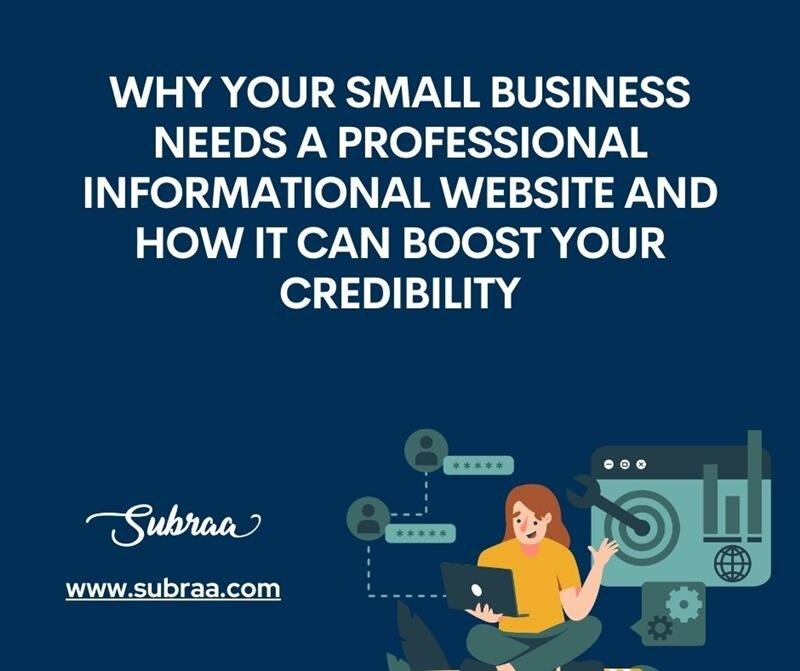 Why Your Small Business Needs a Professional Informational Website and How It Can Boost Your Credibi...