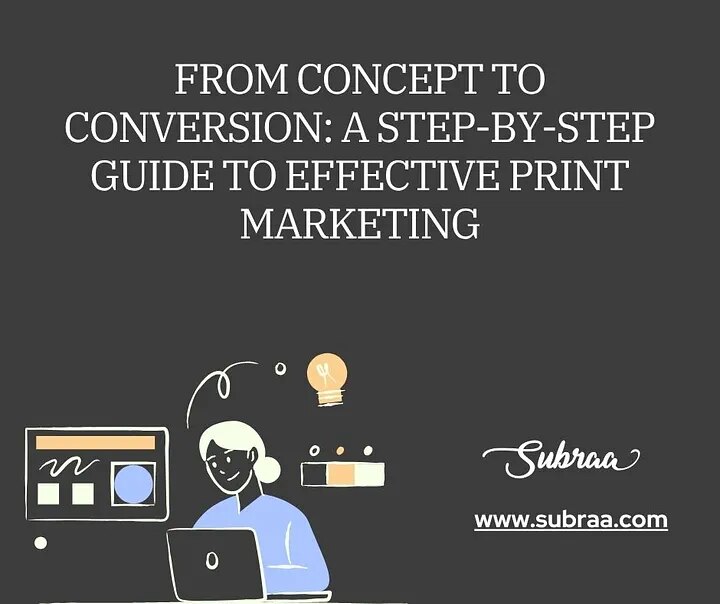 From Concept to Conversion: A Step-by-Step Guide to Effective Print Marketing — Subraa
A well-execut...
