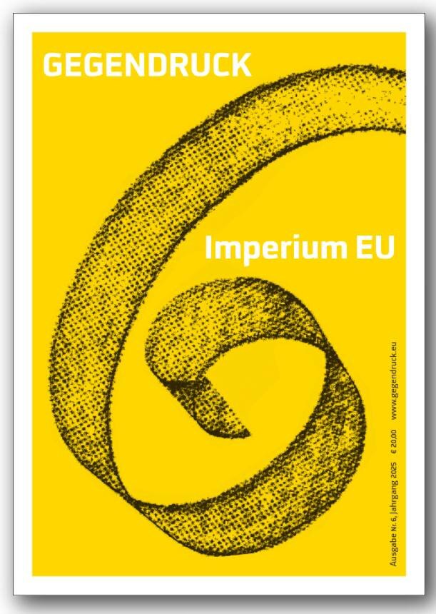 Imperium EU?
fragt „Gegendruck“ in Ausgabe 06, die ab sofort vorbestellt werden kann. 

„Die Europäi...