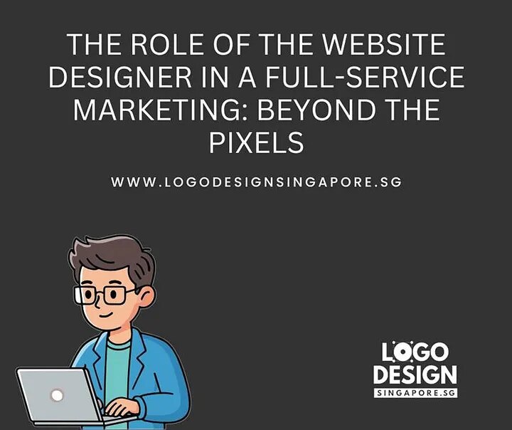 The Role of the Website Designer in a Full Service Marketing: Beyond the Pixels — Logo Design Singap...