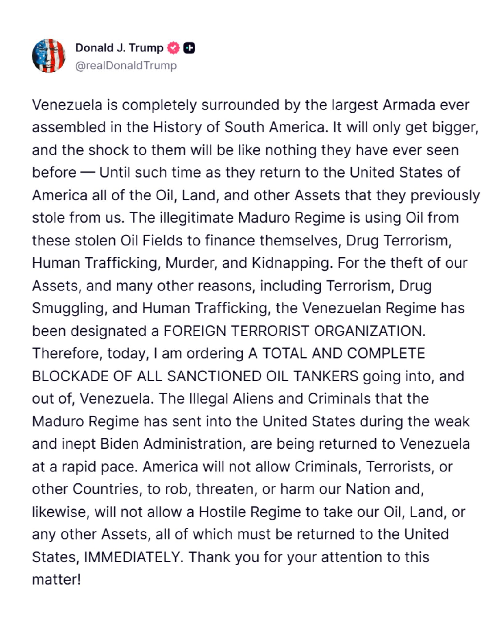 12月16日25，💥川普：非法的马杜罗政权正在利用这些被盗油田的石油为其自身、毒品恐怖活动、人口贩运、谋杀和绑架提供资金。由于他们窃取我们的资产，以及包括恐怖主义、毒品走私和人口贩运在内的诸多原因
...