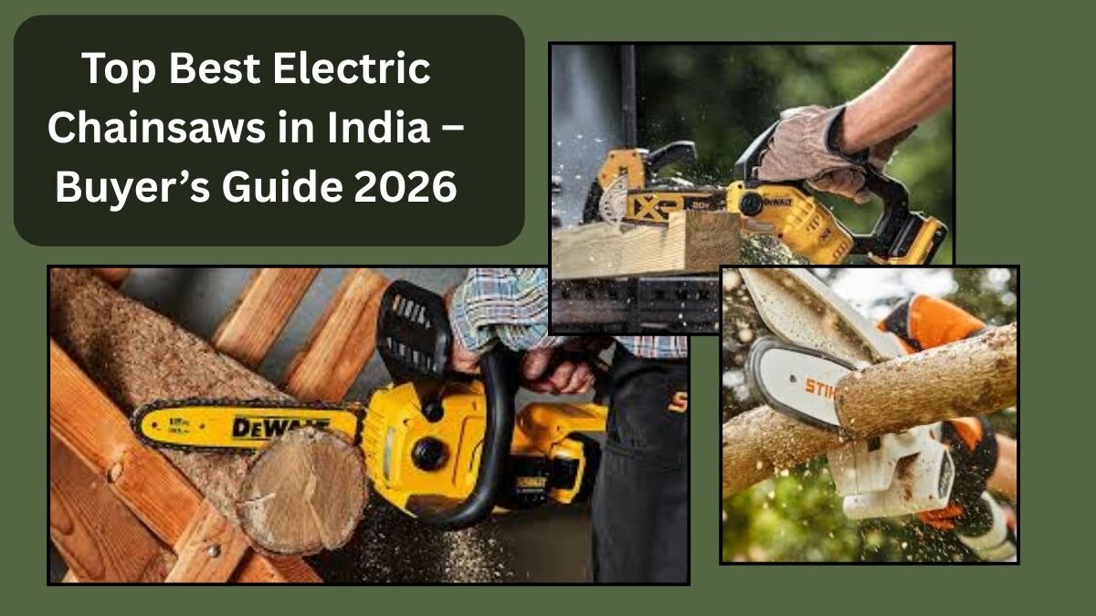 Top Best Electric Chainsaws in India – Buyer’s Guide 2026

Choosing the best electric chainsaw in In...