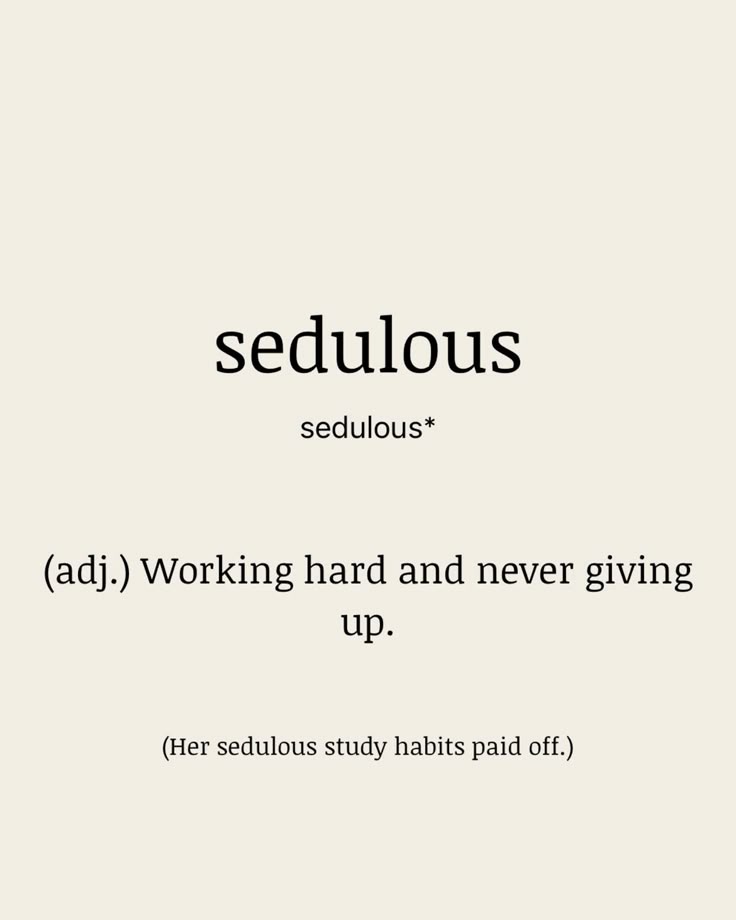 Word of the day... SEDULOUS
