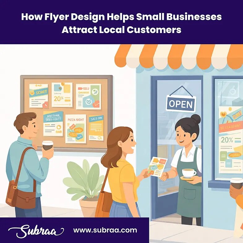 How Flyer Design Helps Small Businesses Attract Local Customers — Subraa
Small businesses thrive on ...