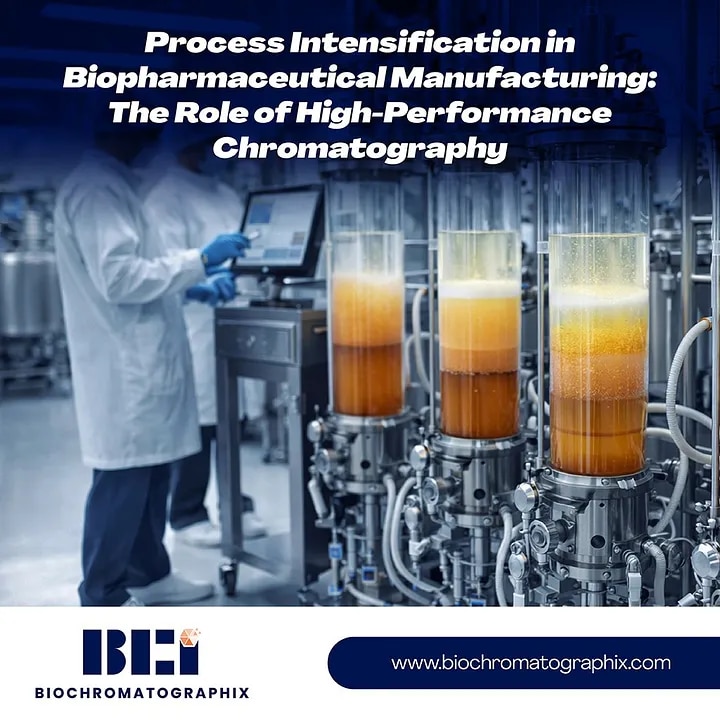 Process Intensification in Biopharmaceutical Manufacturing: The Role of High-Performance Chromatogra...