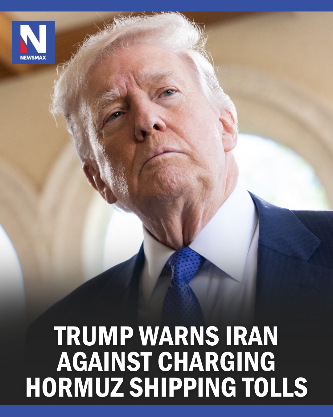 TRUMP'S WARNING: President Donald Trump on Thursday warned Iran against charging tolls on ships tran...