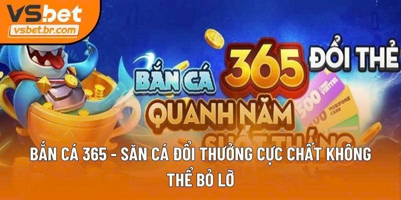 Bắn cá 365 – Săn cá đổi thưởng cực chất không thể bỏ lỡ




Bắn cá 365 là tựa game giải trí hấp dẫn ...