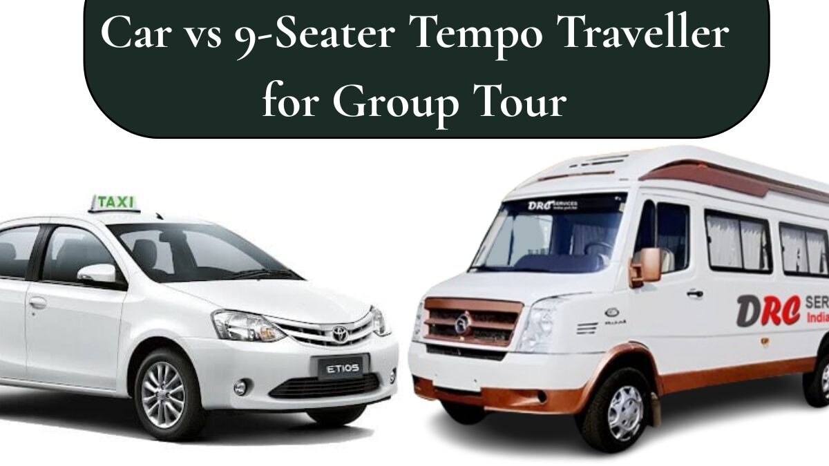 Car vs 9-Seater Tempo Traveller: Which Is Better for a Group Trip?

A car or tempo traveller for a g...