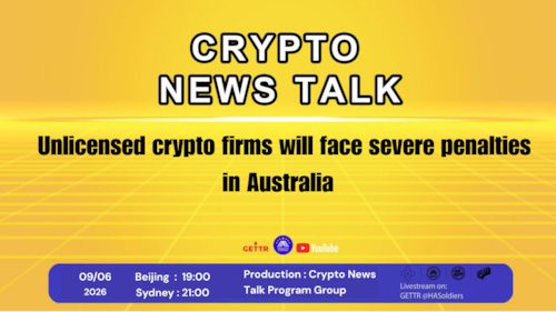 Crypto news talk Ep.211: Unlicensed crypto firms will face severe penalties in Australia
