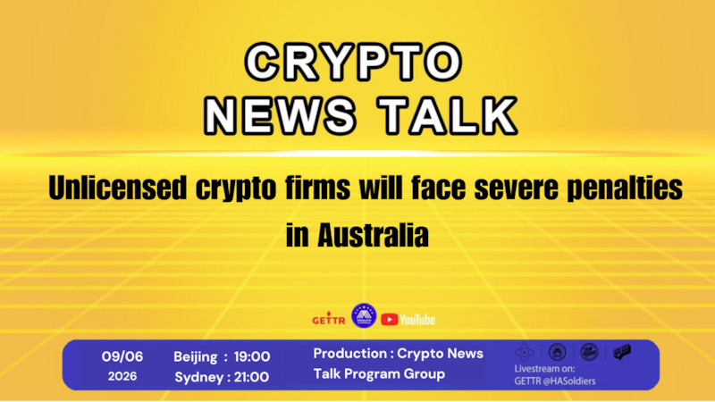 Crypto news talk Ep.211: Unlicensed crypto firms will face severe penalties in Australia