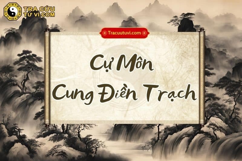 Cự Môn Điền Trạch có ý nghĩa gì về nhà cửa và điền sản?
Cự Môn Điền Trạch khi luận về nhà cửa, đất đ...