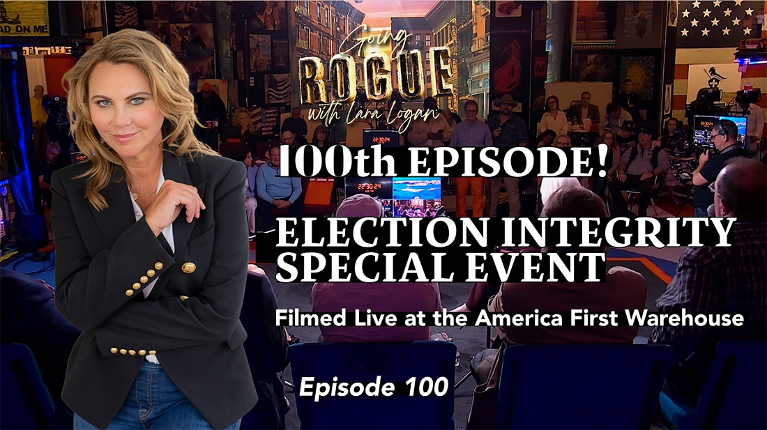 100th EPISODE! ELECTION INTEGRITY SPECIAL | Going Rogue with Lara Logan | Ep100

WATCH EPISODE 100:
...