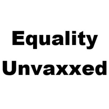 Equality Unvaxxed is an emerging nationwide group of support for people who decline c19 jabs, masks, and lockdowns along with adverse reaction victims & allies.