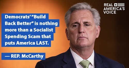 Rep. McCarthy SLAMS Joe Biden's "Build Back Better" as nothing more than a "Socialist Spending Scam"...