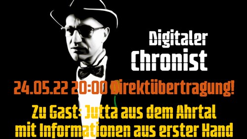 24.05.22 20:00 Direktübertragung! Zu Gast: Jutta aus dem Ahrtal mit Informationen aus erster Hand