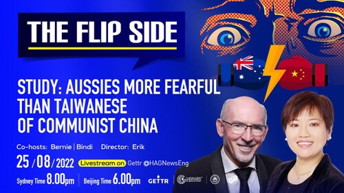 08.25.2022    THE FLIP SIDE: STUDY: AUSSIES MORE FEARFUL THAN TAIWANESE OF COMMUNIST CHINA