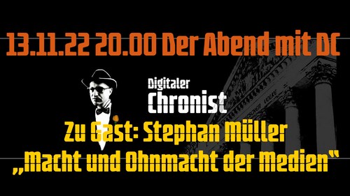 Aufzeichnung vom 13.11.22 Der Abend mit DC Zu Gast: Stephan Müller „Macht und Ohnmacht der Medien“