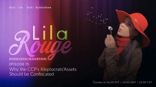 2024-05-07 #LilaRouge
EP15: Why the CCP's Kleptocrats'Assets Should be Confiscated