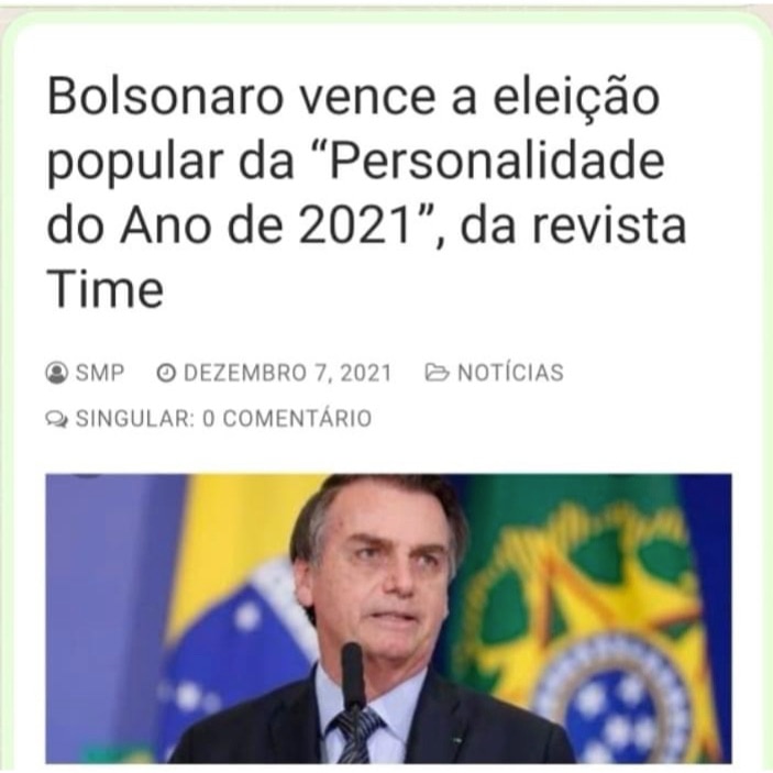 - PERSONALIDADE DO ANO.
- Agradeço aos 2.160.000 eleitores que votaram em mim. Esperamos que Revista TIME nos conceda, de fato, o título respeitando o resultado das eleições. Nossos cumprimentos a Donald Trump pelo segundo lugar.
- PR Jair Bolsonaro.
- Deus, Pátria, Família!