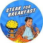 Steak for Breakfast Podcast