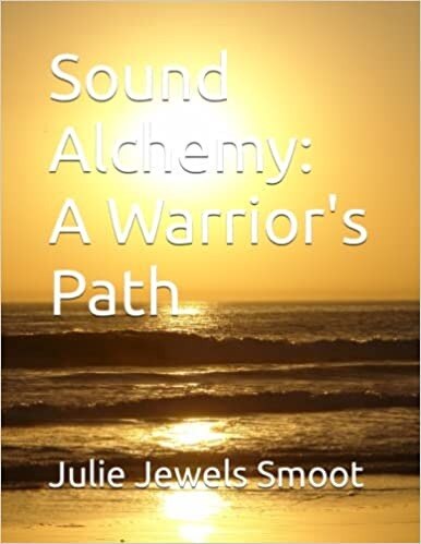 Sound Alchemy: A Warrior's Path is available on Amazon and my website www.juliejewelssmoot.com