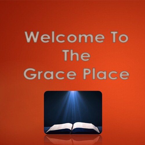 Celebrating The Goodness of Our God Every Day.... The Grace Place is not for profit. All content is purposed for Educati...