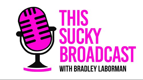 This Sucky Broadcast - January 17, 2023 with guest Pugs Moran, hosted by Bradley Laborman